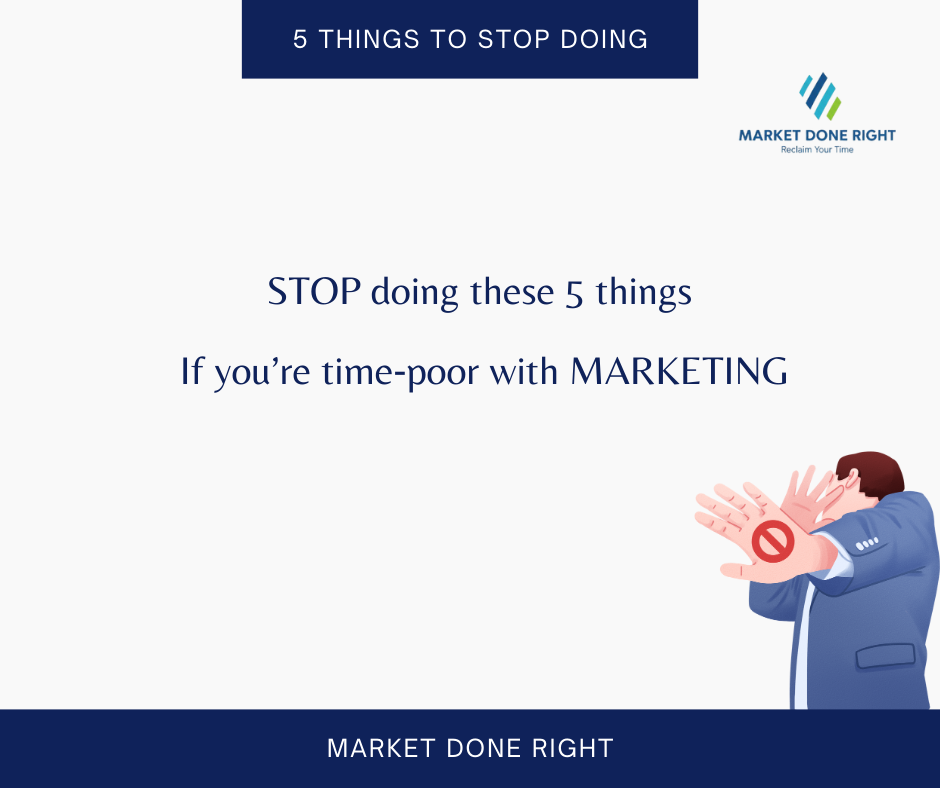 5 things to stop with your marketing if you are time poor