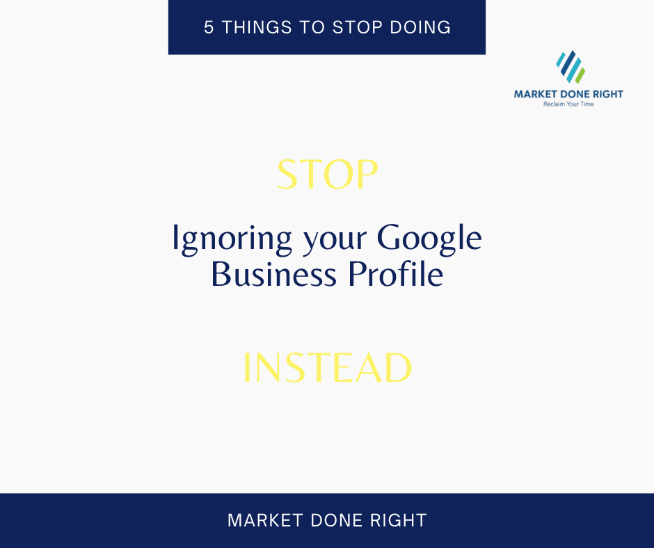 Stop ignoring your google business profile, Marketing done right