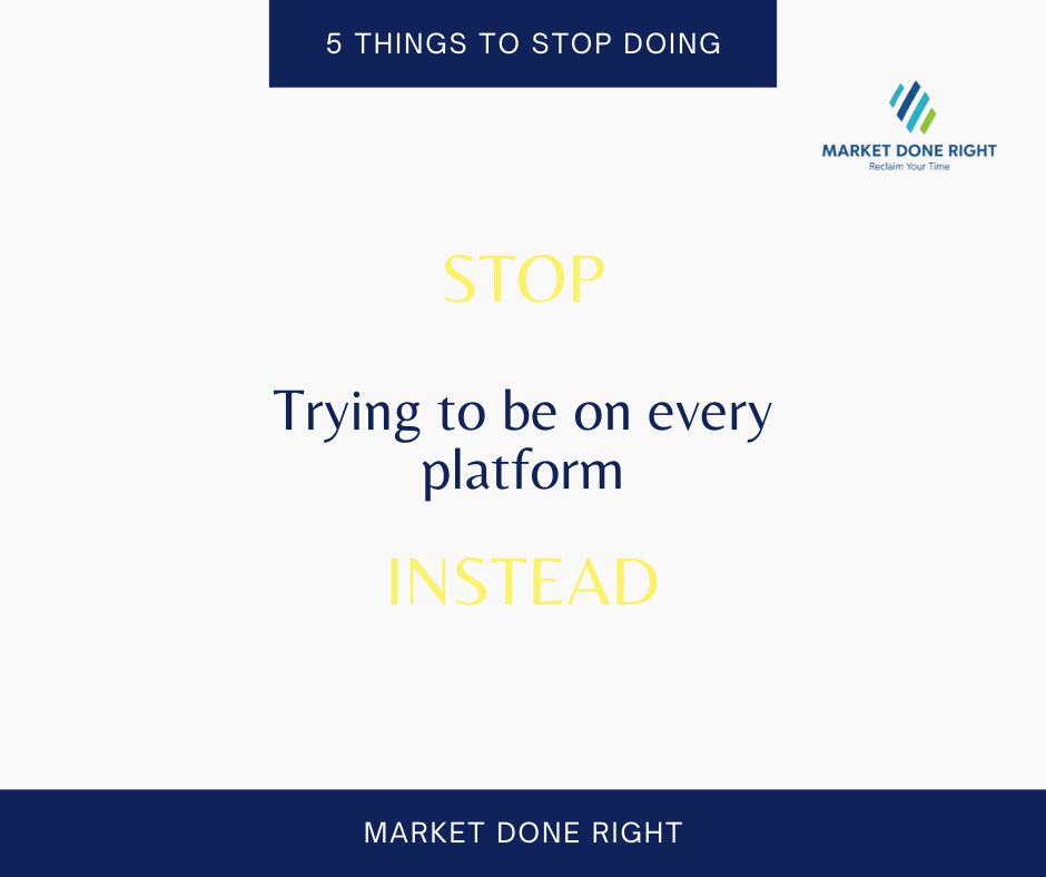 Stop trying to be on every social media platform, Marketing done right